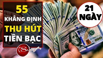 Thu Hút Tiền Bạc Trong 21 Ngày Bằng 55 Khẳng Định Tích Cực || Luật Hấp Dẫn