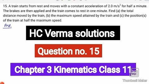 A train starts from rest and moves with a constant acceleration of 2.0 m/s 2 for half a minute.