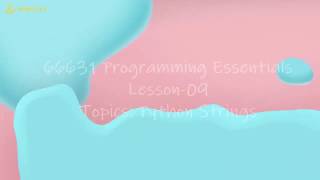 66631.9 Programming Essentials Lesson 09 Python Strings
