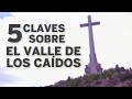 Verdades y mitos históricos del Valle de los Caídos | España