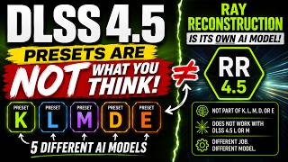 DLSS 4.5 Presets Are NOT What You Think! K, L, M, D, E & Ray Reconstruction 4.5 Explained