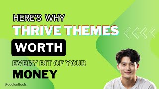 Here's Why Thrive Themes is Worth Every Bit of Your Cash | Cool Onl Tools