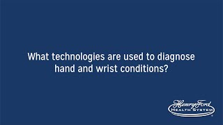 What Technologies Are Used To Diagnose Hand And Wrist Conditions?