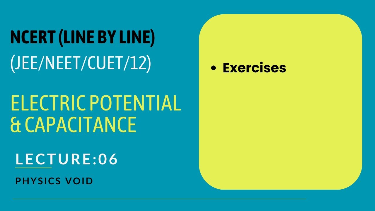 NCERT I Electric Potential & Capacitance I Lecture 06 (Exercises)