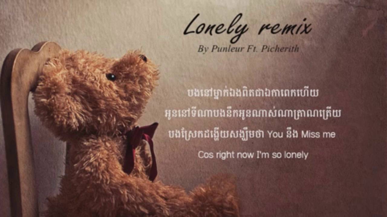 [Lyrics Video] Lonely Remix - Punleur Ft Picherith