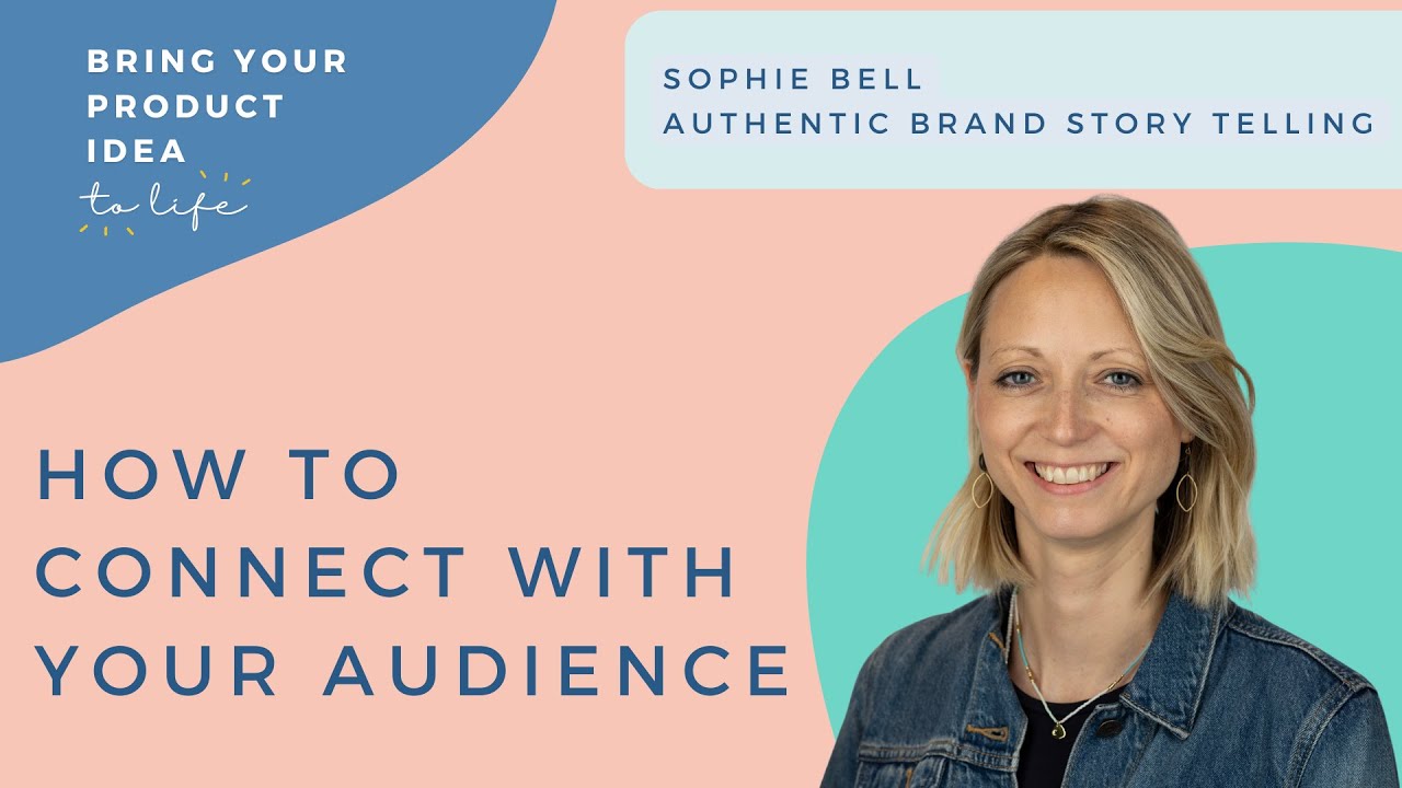 Authentic Brand Storytelling, How to Connect With Your Audience - with Sophie Bell 