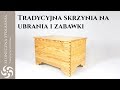 Skrzynia na ubrania i zabawki - Jak powstaje tradycyjna skrzynia