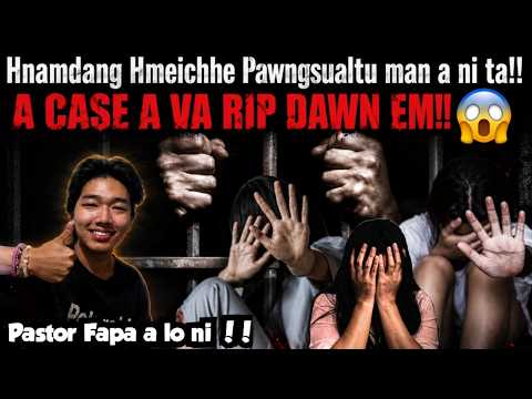 Pawngsual-tu Mizo TV an man ta!!- A Case a rip dawn hle!!- Reaction.