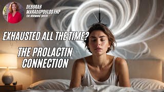 Exhausted All the Time? It Could Be High Prolactin Levels | Deborah Maragopoulos FNP