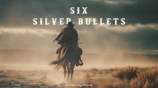 Dark Country Records – Six Silver Bullets | Outlaw Western Ballad