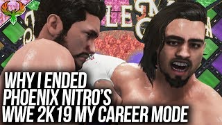 Why I Ended Phoenix Nitro's WWE 2K19 My Career Mode