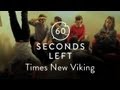 Times New Viking vs Veronica Falls - 60 Seconds Left