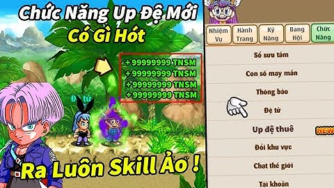 Ngọc Rồng Online - Chức năng mới up đệ tử thuê có gì hót, up thuê và ra luôn skill cực ảo lòi