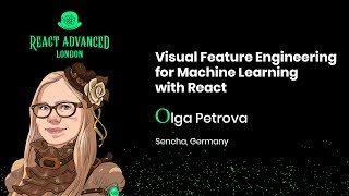Visual Feature Engineering for Machine Learning with React - Olga Petrova
