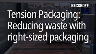 Tension Packaging & Automation: Reducing waste with right-sized packaging