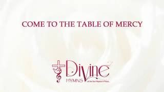 Come to the Table of Mercy - Divine Hymns - Lyrics Video