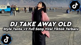 Download Lagu DJ TAKE AWAY REMIX STYLE TANTE V2 VIRAL TIKTOK TERBARU 2026 MP3