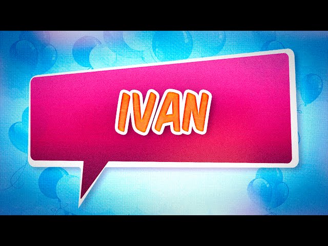 Joyeux anniversaire Ivan