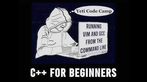 C++ for Beginners - Using VIM and GCC from the Command Line