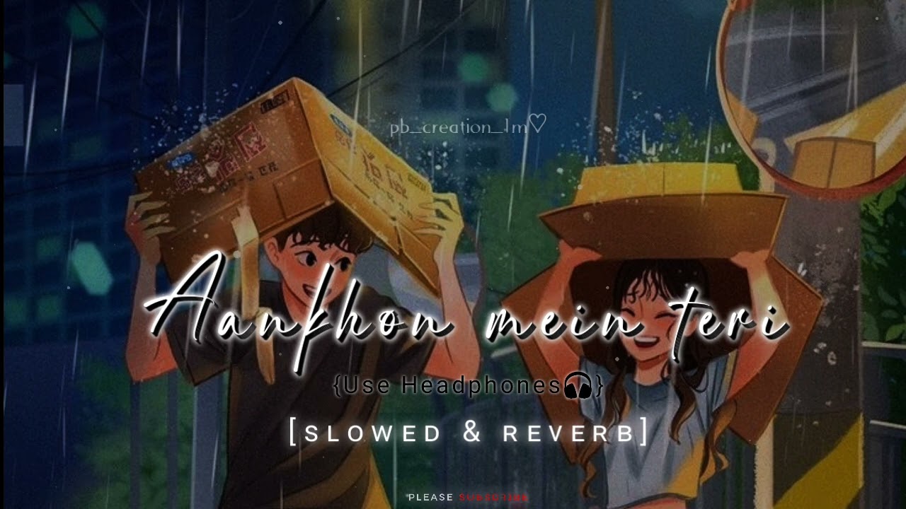 Teri Aankhon Mein slowed & reberb full song| Tu khol mere dil ko or lele talasi❤