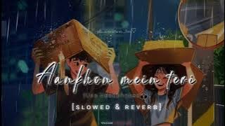 Teri Aankhon Mein slowed & reberb full song| Tu khol mere dil ko or lele talasi❤