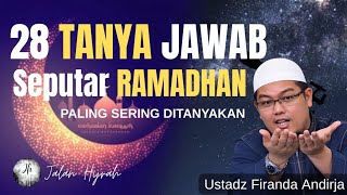 28 PERTANYAAN POPULER SEPUTAR PUASA RAMADHAN || USTADZ FIRANDA ANDIRJA
