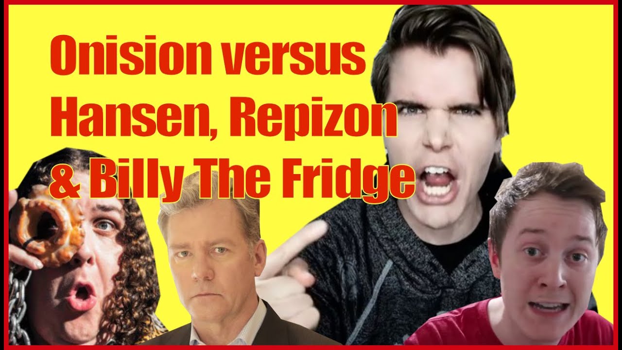 ONISION VERSUS REPZION HANSEN & BILLY THE FRIDGE