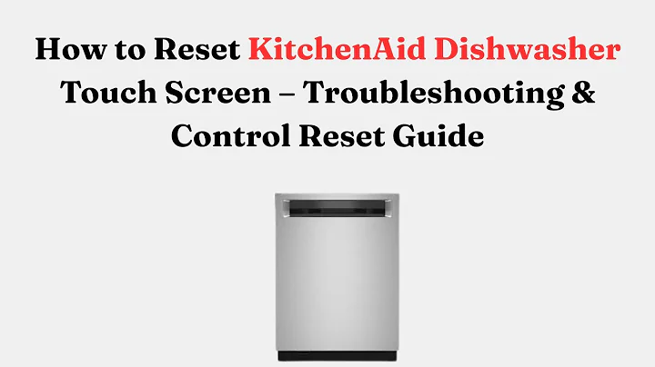 How to Reset KitchenAid Dishwasher Touch Screen – Troubleshooting & Control Reset Guide