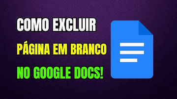 COMO EXCLUIR PÁGINA EM BRANCO NO GOOGLE DOCS 2025