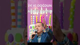 İyi Ki Doğdun Abdülhami̇d Recep Tayyip Erdoğan Remi̇x - İsme Özel Doğum Günü Şarkısı