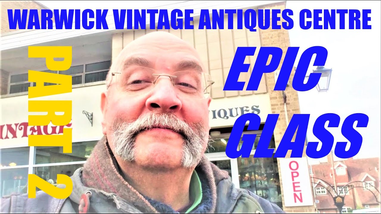 Hunting for Glass at Warwick Vintage & Antiques Centre, Warwickshire ...