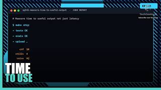 Measure time to useful output not just latency