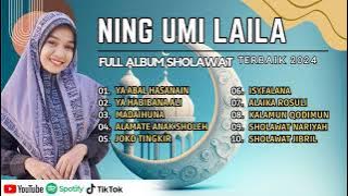 Ning Umi Laila - Ya Abal Hasanain - Ya Habibana Ali - Madaihuna | Sholawat Full Album