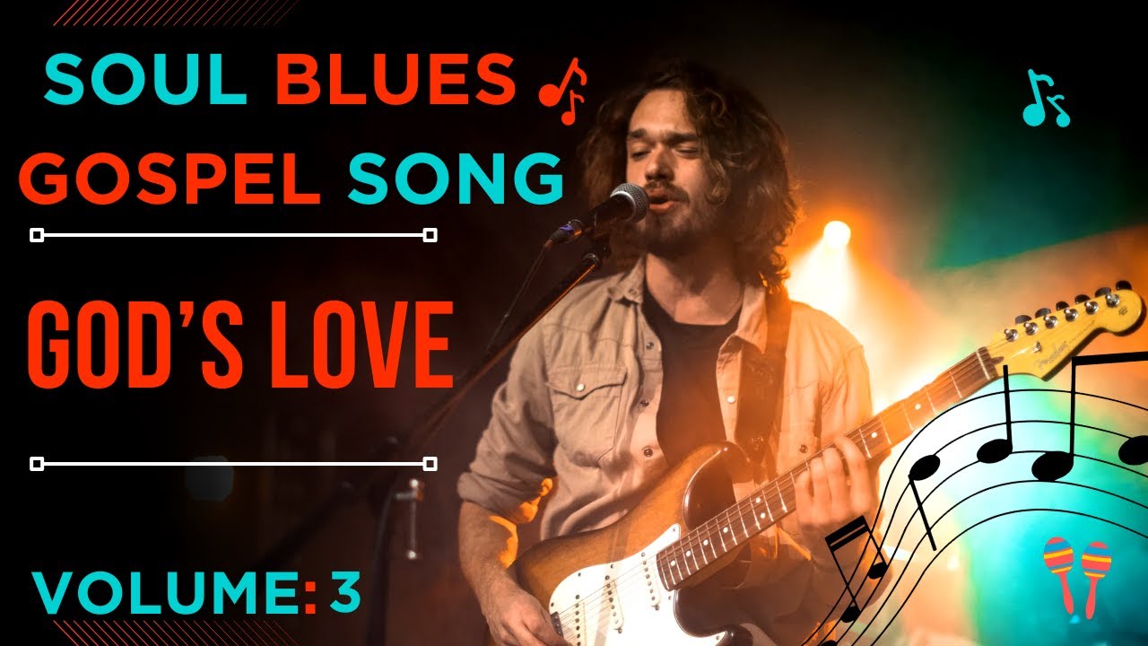 24/7 GOSPEL MUSIC VOLUME 3 (GOD'S LOVE) SOUL BLUES| PRAISE & WORSHIP| MEDITATION & RELAXATION