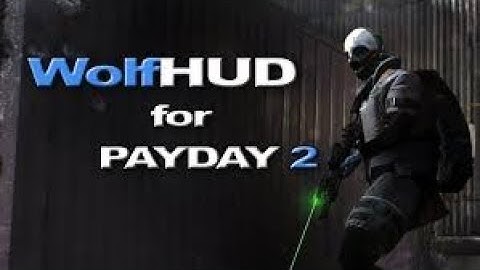 WolfHud for Payday 2 Installation Tutorial (August 2019)