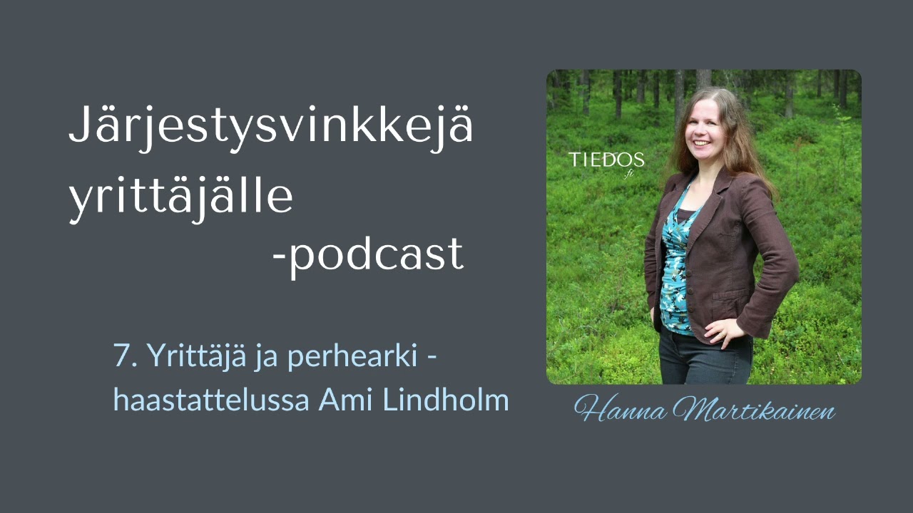 7. Yrittäjä ja perhearki – haastattelussa Ami Lindholm | Järjestysvinkkejä yrittäjälle -podcast