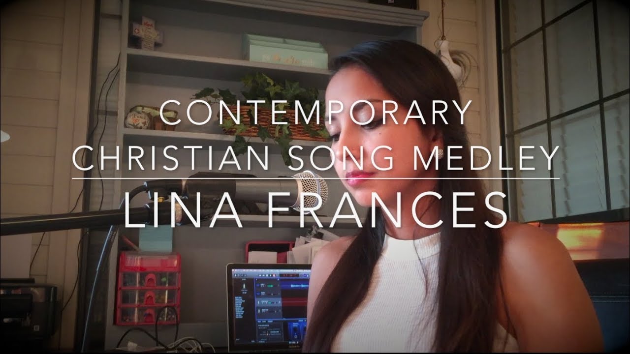 Contemporary Christian Song Medley Mashup by Lina Frances