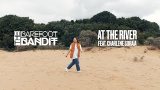 The Barefoot Bandit - At The River feat. Charlene Soraia (OFFICIAL VIDEO)