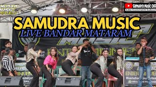 OPENING SAMUDRA MUSIC LIVE BANDAR MATARAM | ARR MR VAI DINDA ANWAR | VJ DODI BMT RIYAN SELGA