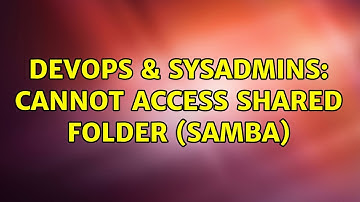 DevOps & SysAdmins: Cannot access shared folder (samba) (3 Solutions!!)
