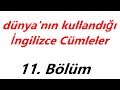 Dünya'da en sık kullanılan İngilizce cümleler -bölüm 11