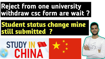 Reject from University Withdraw the CSC form? | Student Status changed mine Still Submitted?