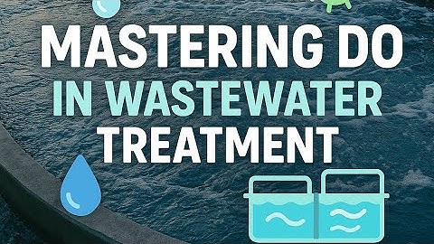 Mastering DO in Wastewater Treatment!