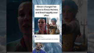 Eleven Changed Her Name To Enola Holmes And D Happily Ever After