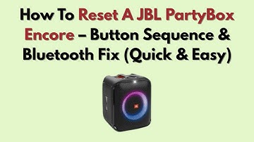 How To Reset A JBL PartyBox Encore – Button Sequence & Bluetooth Fix (Quick & Easy)