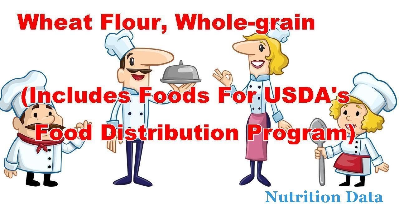 Wheat flour, wholegrain (Includes foods for USDA's Food Distribution