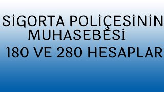SIGORTA POLICESININ MUHASEBESI 180 VE 280 HESAPLAR