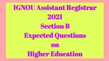 IGNOU Assistant Registrar | Expected Questions on Higher Education |