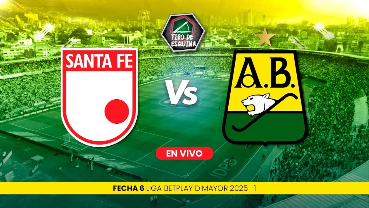 SANTA FE VS. BUCARAMANGA En Vivo Hoy 🔴 FECHA 6 APLAZADO LIGA BETPLAY ...