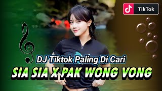 DJ Sia Sia Mengharap Cintamu X Pak Wong Vong X Cintaku Full Bass 2023 DJ Sia Sia Mengharap Cintamu